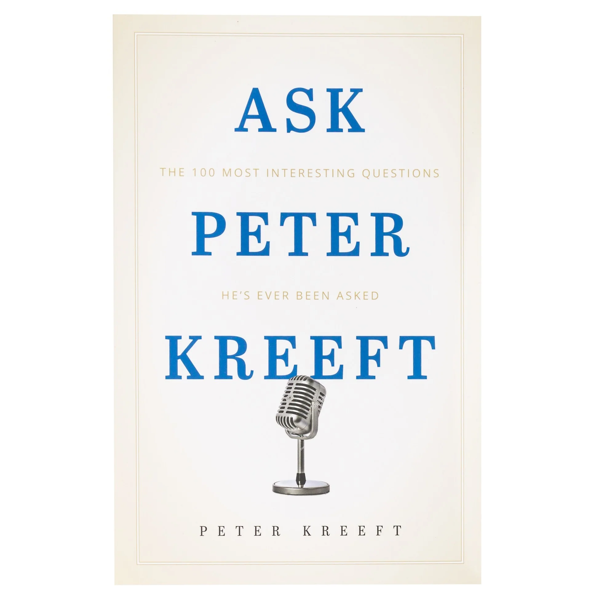 Ask Peter Kreeft - The 100 Most Interesting Questions He's Ever Been Asked
