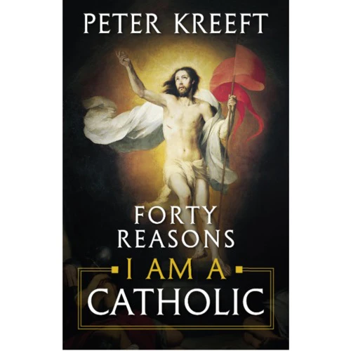 Forty Reasons I Am A Catholic