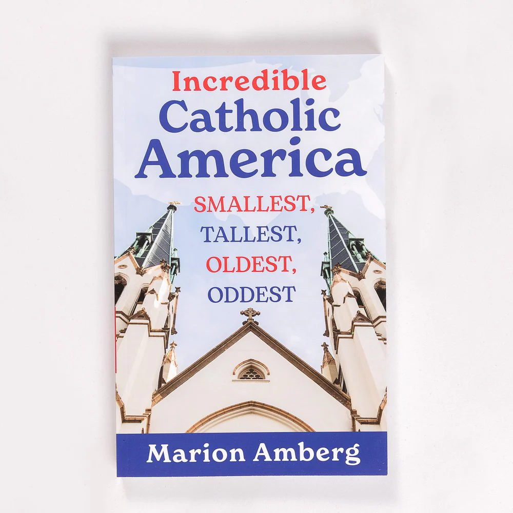 Incredible Catholic America: Smallest, Tallest, Oldest, Oddest