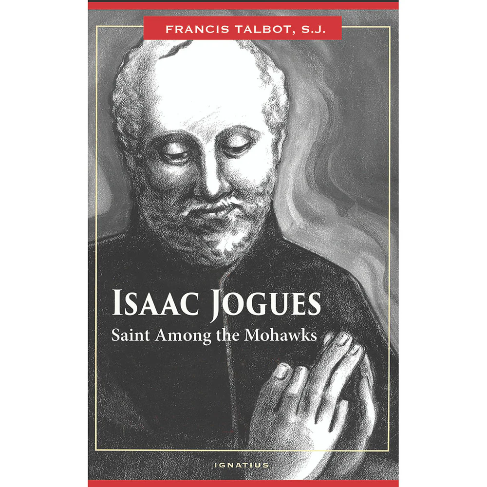 Isaac Jogues: Saint Among the Mohawks